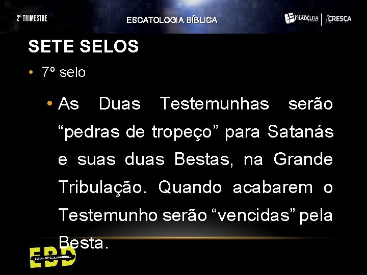 ESCATOLOGIA BÍBLICA SETE SELOS • 7º selo • As Duas Testemunhas serão “pedras de ESCATOLOGIA BÍBLICA SETE SELOS • 7º selo • As Duas Testemunhas serão “pedras de