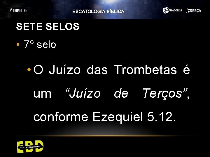 ESCATOLOGIA BÍBLICA SETE SELOS • 7º selo • O Juízo das Trombetas é um ESCATOLOGIA BÍBLICA SETE SELOS • 7º selo • O Juízo das Trombetas é um