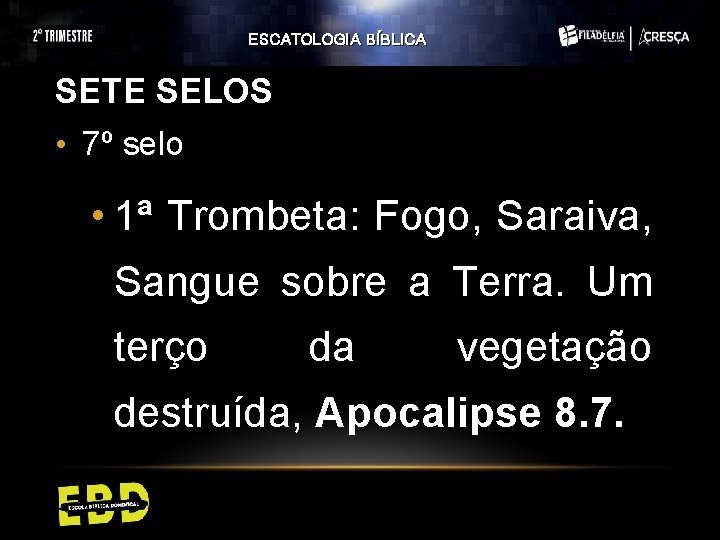 ESCATOLOGIA BÍBLICA SETE SELOS • 7º selo • 1ª Trombeta: Fogo, Saraiva, Sangue sobre ESCATOLOGIA BÍBLICA SETE SELOS • 7º selo • 1ª Trombeta: Fogo, Saraiva, Sangue sobre