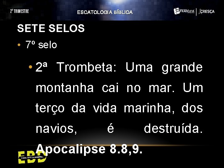 ESCATOLOGIA BÍBLICA SETE SELOS • 7º selo • 2ª Trombeta: Uma grande montanha cai ESCATOLOGIA BÍBLICA SETE SELOS • 7º selo • 2ª Trombeta: Uma grande montanha cai
