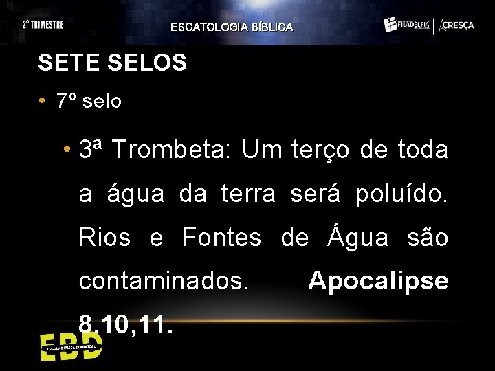 ESCATOLOGIA BÍBLICA SETE SELOS • 7º selo • 3ª Trombeta: Um terço de toda ESCATOLOGIA BÍBLICA SETE SELOS • 7º selo • 3ª Trombeta: Um terço de toda