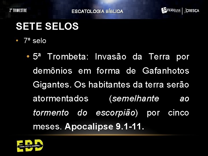 ESCATOLOGIA BÍBLICA SETE SELOS • 7º selo • 5ª Trombeta: Invasão da Terra por ESCATOLOGIA BÍBLICA SETE SELOS • 7º selo • 5ª Trombeta: Invasão da Terra por