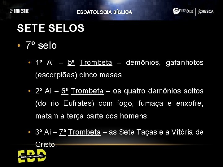 ESCATOLOGIA BÍBLICA SETE SELOS • 7º selo • 1º Ai – 5ª Trombeta – ESCATOLOGIA BÍBLICA SETE SELOS • 7º selo • 1º Ai – 5ª Trombeta –