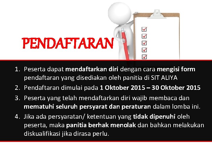 PENDAFTARAN 1. Peserta dapat mendaftarkan diri dengan cara mengisi form pendaftaran yang disediakan oleh