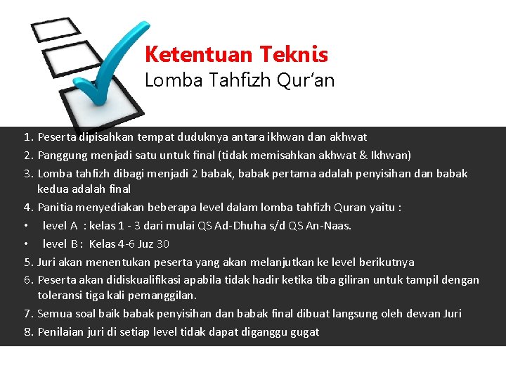 Ketentuan Teknis Lomba Tahfizh Qur’an 1. Peserta dipisahkan tempat duduknya antara ikhwan dan akhwat