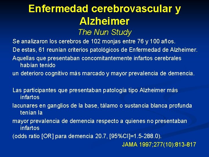 Enfermedad cerebrovascular y Alzheimer The Nun Study Se analizaron los cerebros de 102 monjas Enfermedad cerebrovascular y Alzheimer The Nun Study Se analizaron los cerebros de 102 monjas