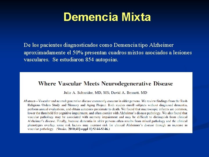 Demencia Mixta De los pacientes diagnosticados como Demencia tipo Alzheimer aproximadamente el 50% presentan Demencia Mixta De los pacientes diagnosticados como Demencia tipo Alzheimer aproximadamente el 50% presentan