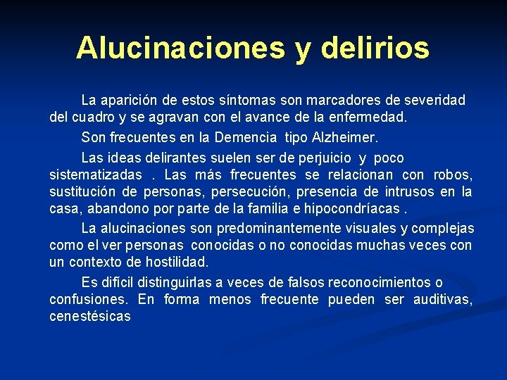 Alucinaciones y delirios La aparición de estos síntomas son marcadores de severidad del cuadro Alucinaciones y delirios La aparición de estos síntomas son marcadores de severidad del cuadro