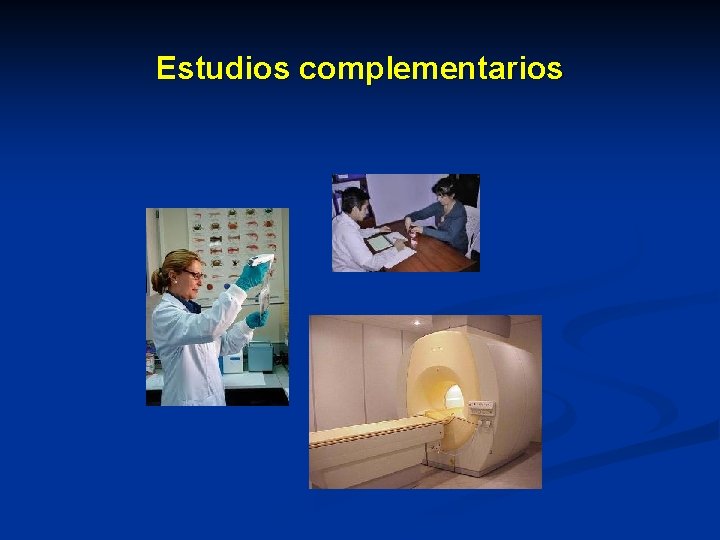 Estudios complementarios Estudios complementarios