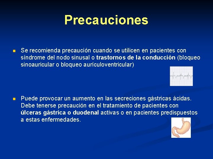 Precauciones n Se recomienda precaución cuando se utilicen en pacientes con síndrome del nodo Precauciones n Se recomienda precaución cuando se utilicen en pacientes con síndrome del nodo