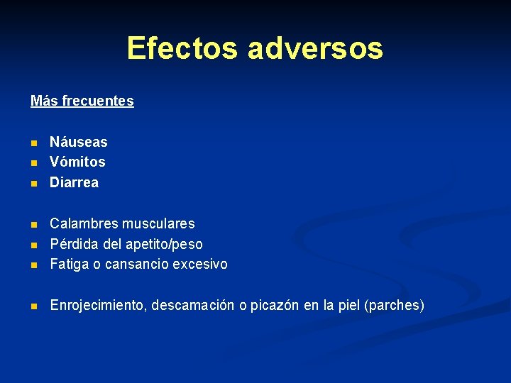 Efectos adversos Más frecuentes n n n Náuseas Vómitos Diarrea n Calambres musculares Pérdida Efectos adversos Más frecuentes n n n Náuseas Vómitos Diarrea n Calambres musculares Pérdida