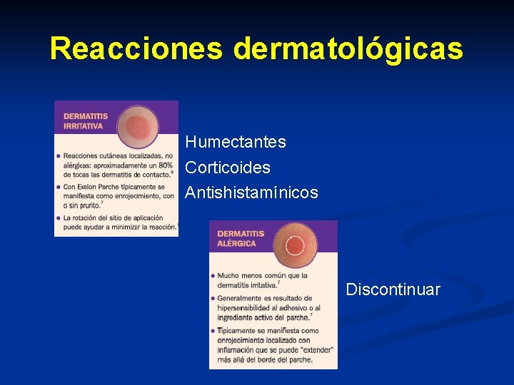 Reacciones dermatológicas Humectantes Corticoides Antishistamínicos Discontinuar Reacciones dermatológicas Humectantes Corticoides Antishistamínicos Discontinuar