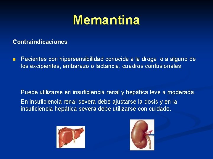 Memantina Contraindicaciones n Pacientes con hipersensibilidad conocida a la droga o a alguno de Memantina Contraindicaciones n Pacientes con hipersensibilidad conocida a la droga o a alguno de