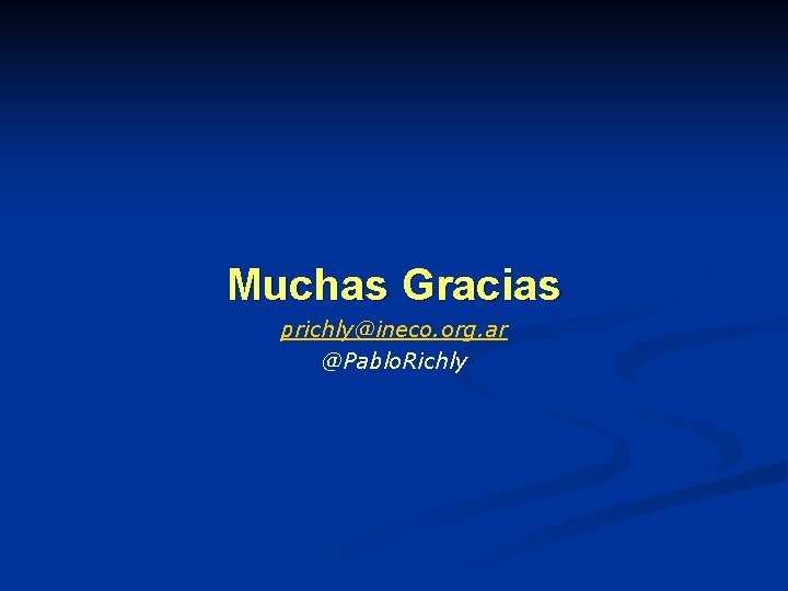 Muchas Gracias prichly@ineco. org. ar @Pablo. Richly Muchas Gracias prichly@ineco. org. ar @Pablo. Richly