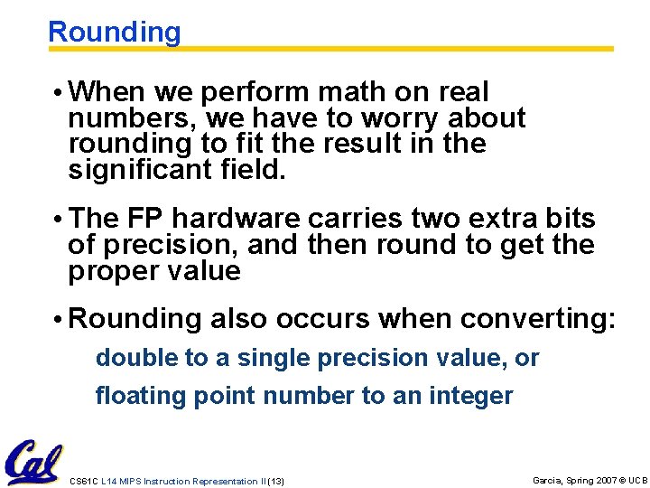 Rounding • When we perform math on real numbers, we have to worry about