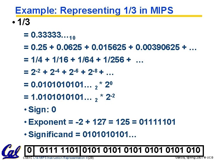 Example: Representing 1/3 in MIPS • 1/3 = 0. 33333… 10 = 0. 25