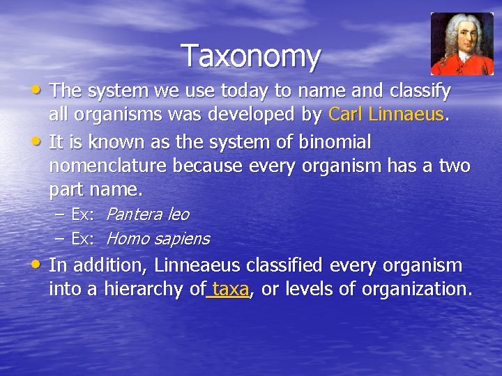 Taxonomy • The system we use today to name and classify • all organisms