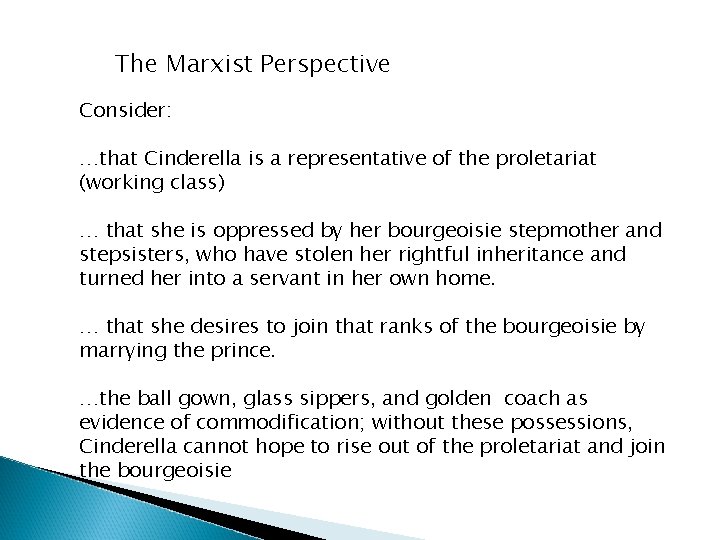 The Marxist Perspective Consider: …that Cinderella is a representative of the proletariat (working class)