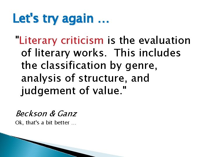 Let's try again … "Literary criticism is the evaluation of literary works. This includes
