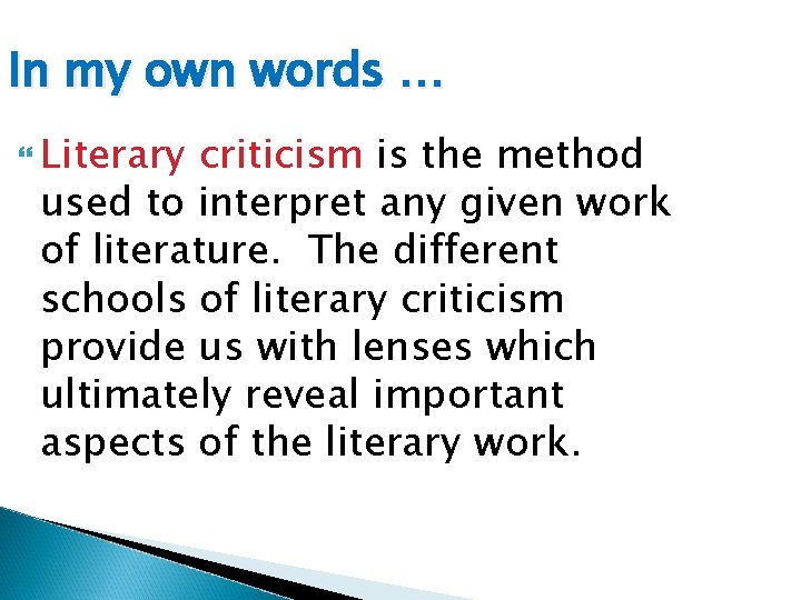 In my own words … Literary criticism is the method used to interpret any