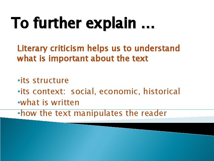 To further explain … Literary criticism helps us to understand what is important about