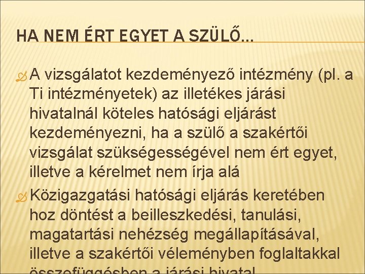 HA NEM ÉRT EGYET A SZÜLŐ… A vizsgálatot kezdeményező intézmény (pl. a Ti intézményetek)