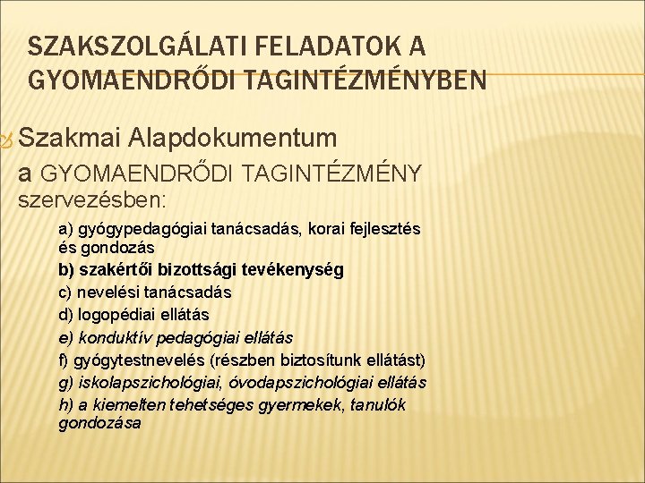 SZAKSZOLGÁLATI FELADATOK A GYOMAENDRŐDI TAGINTÉZMÉNYBEN Szakmai Alapdokumentum a GYOMAENDRŐDI TAGINTÉZMÉNY szervezésben: a) gyógypedagógiai tanácsadás,