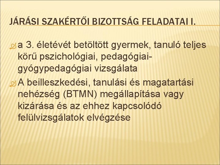 JÁRÁSI SZAKÉRTŐI BIZOTTSÁG FELADATAI I. a 3. életévét betöltött gyermek, tanuló teljes körű pszichológiai,