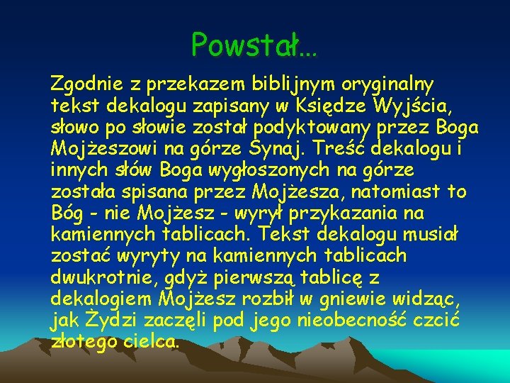 Powstał… Zgodnie z przekazem biblijnym oryginalny tekst dekalogu zapisany w Księdze Wyjścia, słowo po