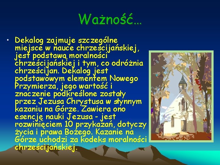 Ważność… • Dekalog zajmuje szczególne miejsce w nauce chrześcijańskiej, jest podstawą moralności chrześcijańskiej i