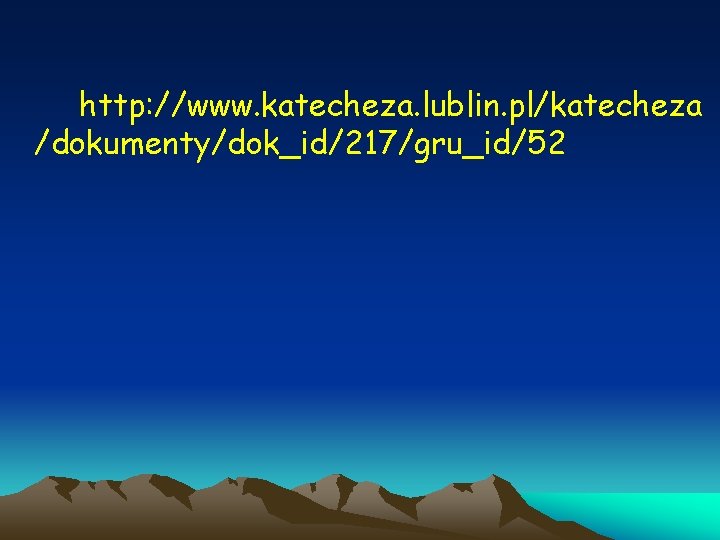 http: //www. katecheza. lublin. pl/katecheza /dokumenty/dok_id/217/gru_id/52 