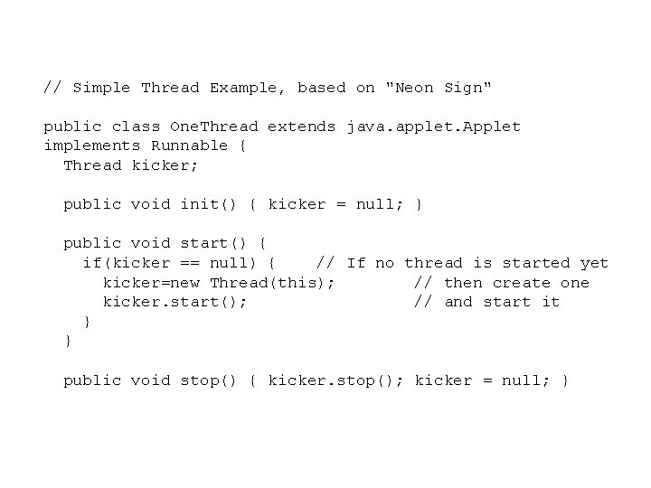 // Simple Thread Example, based on "Neon Sign" public class One. Thread extends java.