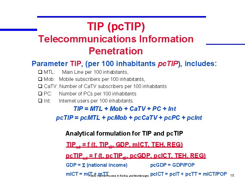 TIP (pc. TIP) Telecommunications Information Penetration Parameter TIP, (per 100 inhabitants pc. TIP), includes: