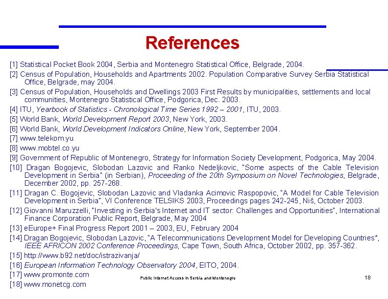 References [1] Statistical Pocket Book 2004, Serbia and Montenegro Statistical Office, Belgrade, 2004. [2]