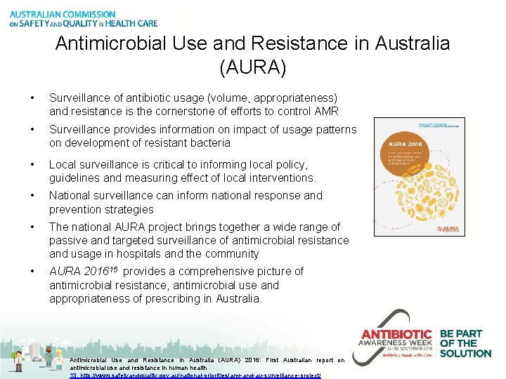 Antimicrobial Use and Resistance in Australia (AURA) • Surveillance of antibiotic usage (volume, appropriateness)