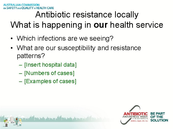 Antibiotic resistance locally What is happening in our health service • Which infections are