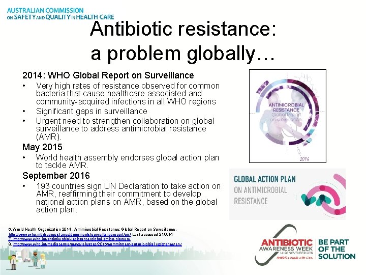 Antibiotic resistance: a problem globally… 2014: WHO Global Report on Surveillance • • •