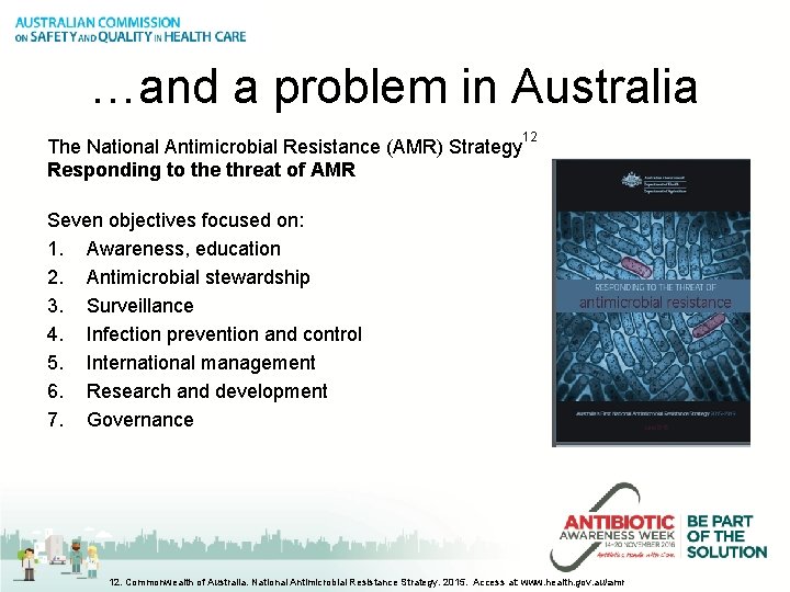 …and a problem in Australia The National Antimicrobial Resistance (AMR) Strategy Responding to the