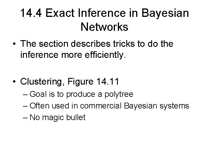 14. 4 Exact Inference in Bayesian Networks • The section describes tricks to do