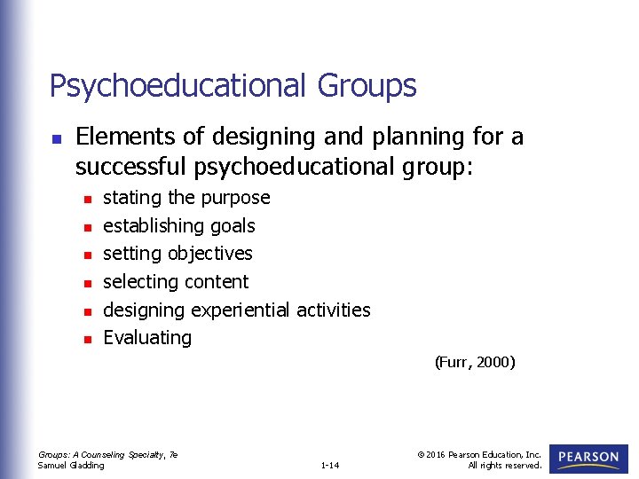 Psychoeducational Groups n Elements of designing and planning for a successful psychoeducational group: n
