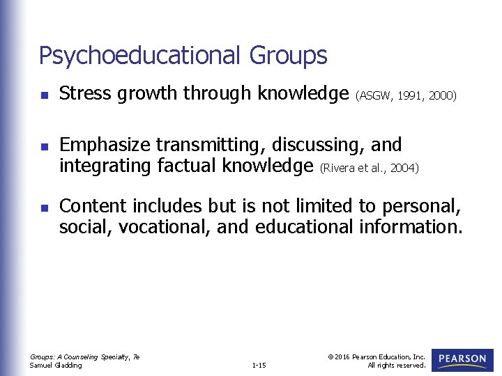 Psychoeducational Groups n n n Stress growth through knowledge (ASGW, 1991, 2000) Emphasize transmitting,