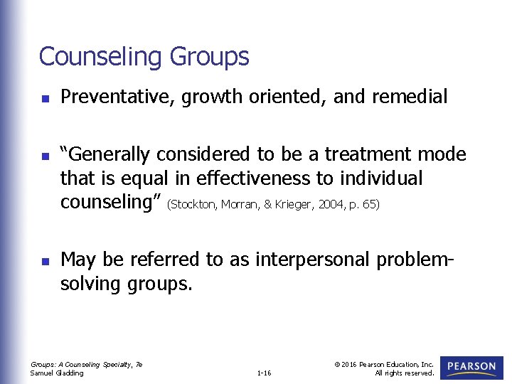 Counseling Groups n n n Preventative, growth oriented, and remedial “Generally considered to be
