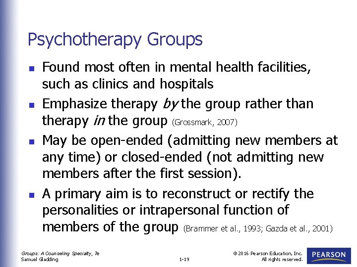Psychotherapy Groups n n Found most often in mental health facilities, such as clinics