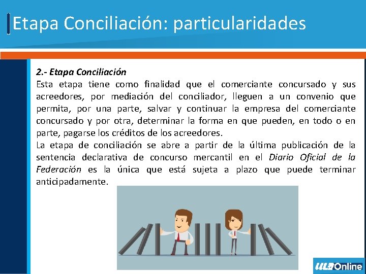 Etapa Conciliación: particularidades 2. - Etapa Conciliación Esta etapa tiene como finalidad que el