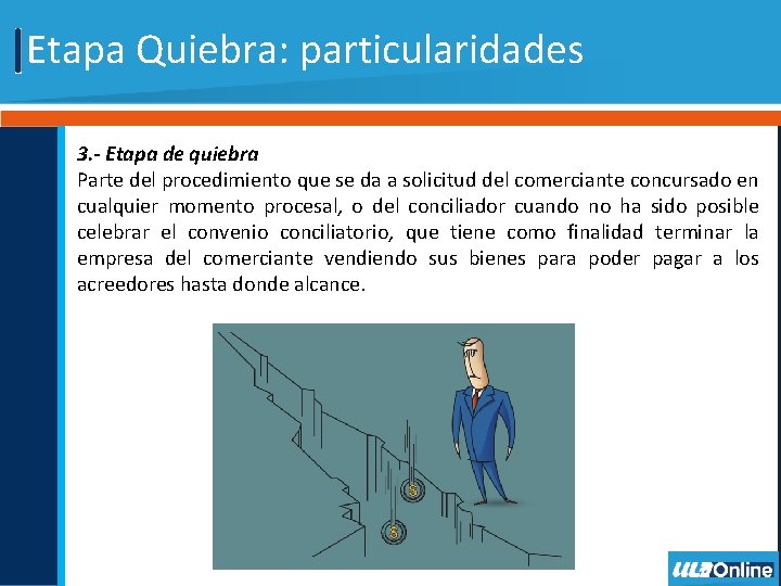 Etapa Quiebra: particularidades 3. - Etapa de quiebra Parte del procedimiento que se da