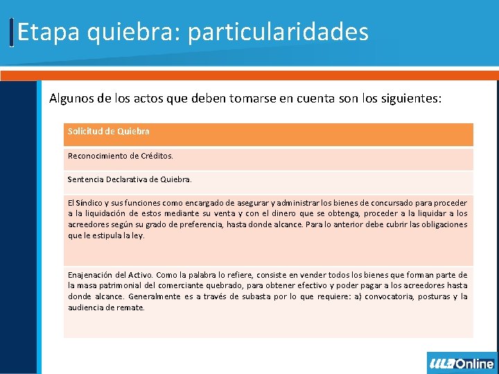 Etapa quiebra: particularidades Algunos de los actos que deben tomarse en cuenta son los