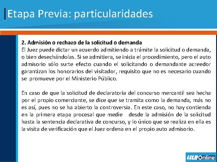 Etapa Previa: particularidades 2. Admisión o rechazo de la solicitud o demanda El Juez
