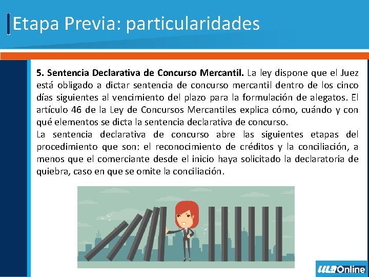 Etapa Previa: particularidades 5. Sentencia Declarativa de Concurso Mercantil. La ley dispone que el