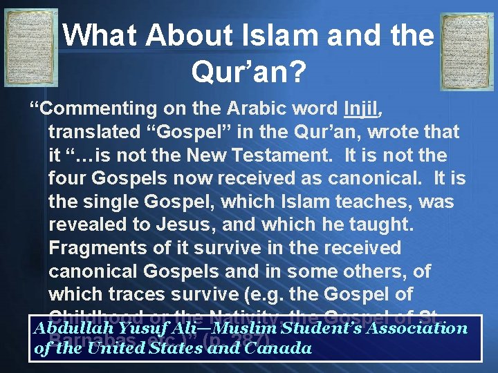 What About Islam and the Qur’an? “Commenting on the Arabic word Injil, translated “Gospel”