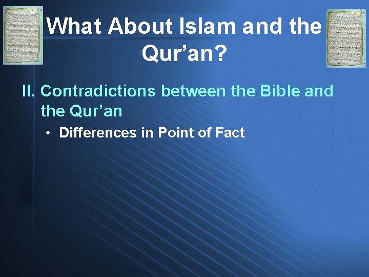 What About Islam and the Qur’an? II. Contradictions between the Bible and the Qur’an